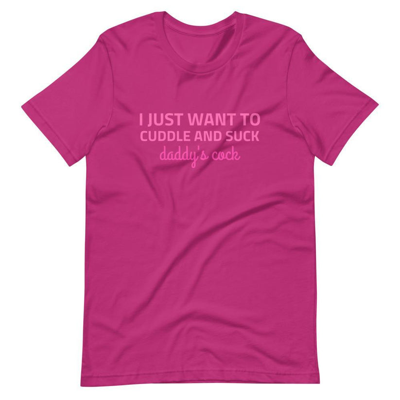 I Just Want To Cuddle And Suck Daddys Cock T Shirt Kinky Cloth 2486