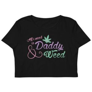 Kinky Cloth XS All I Need is Daddy and Weed Organic Crop Top