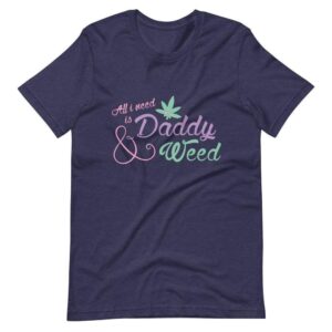 All I Need is Daddy and Weed T-Shirt | Buy Online | Kinky Cloth