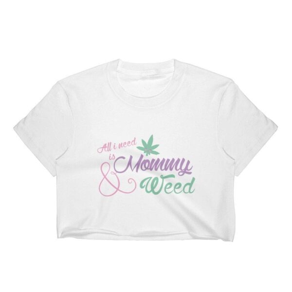 Kinky Cloth Crop Top All I Need Is Daddy/Mommy And Weed Top