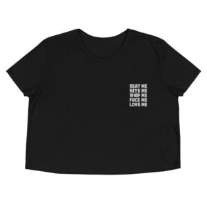 Kinky Cloth Black / S Beat Me Bite Me Whip Me Fuck Me Love Me Embroidered Crop Top