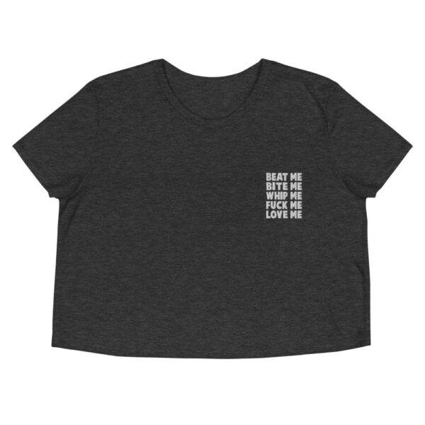 Kinky Cloth Dark Grey Heather / S Beat Me Bite Me Whip Me Fuck Me Love Me Embroidered Crop Top