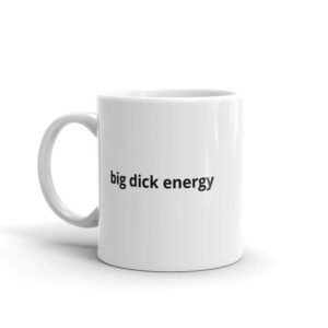 Kinky Cloth Big Dick Energy Mug