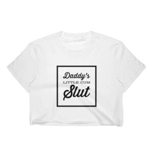 Kinky Cloth Crop Top Daddy's Little Cum Slut Top