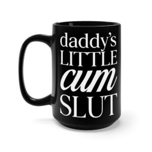 Printify Mug 15oz Daddys Little Cum Slut Black Mug 15oz