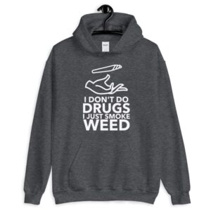 I Don't Do Drugs I Just Smoke Weed Hoodie | Buy Online | Kinky Cloth