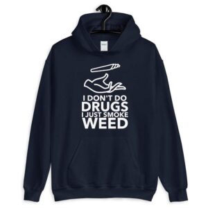 I Don't Do Drugs I Just Smoke Weed Hoodie | Buy Online | Kinky Cloth