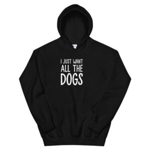 Kinky Cloth Black / S I Just Want All The Dogs Hoodie