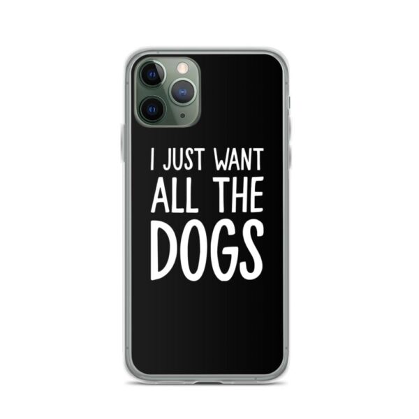 Kinky Cloth iPhone 11 Pro I Just Want All The Dogs IPhone Case