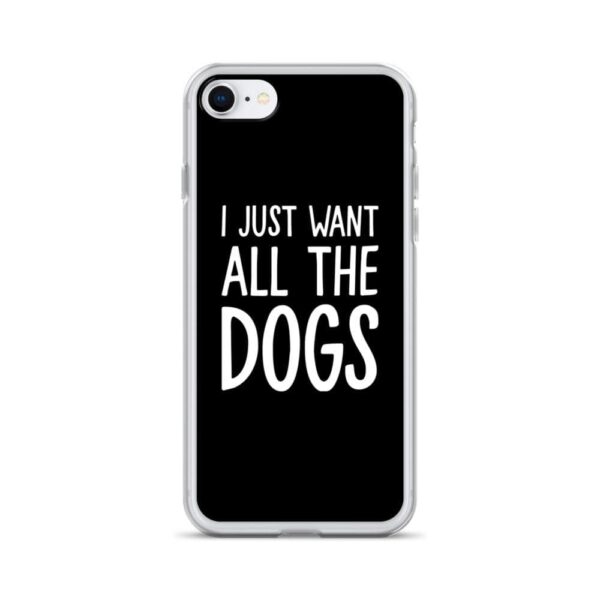 Kinky Cloth iPhone 7/8 I Just Want All The Dogs IPhone Case