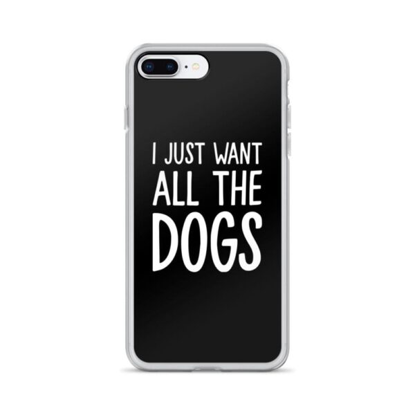 Kinky Cloth iPhone 7 Plus/8 Plus I Just Want All The Dogs IPhone Case