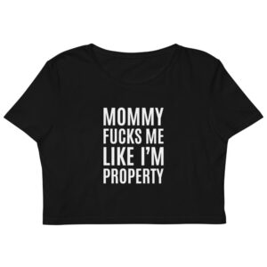 Kinky Cloth XS Mommy Fucks Me Like I'm Property Organic Crop Top