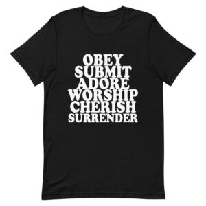 Kinky Cloth Black / XS Obey Submit Adore Worship Cherish Surrender White  T-Shirt