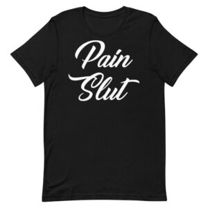 Kinky Cloth Black / XS Pain Slut white T-Shirt