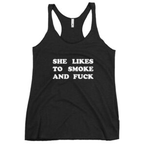 Kinky Cloth Vintage Black / XS She Likes To Smoke And Fuck White Tank Top