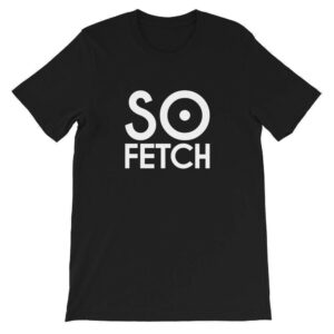 Kinky Cloth Black / XS So Fetch T-Shirt