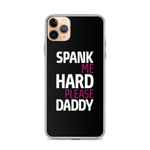 Spank Me Hard Please Daddy IPhone Case | Buy Online | Kinky Cloth