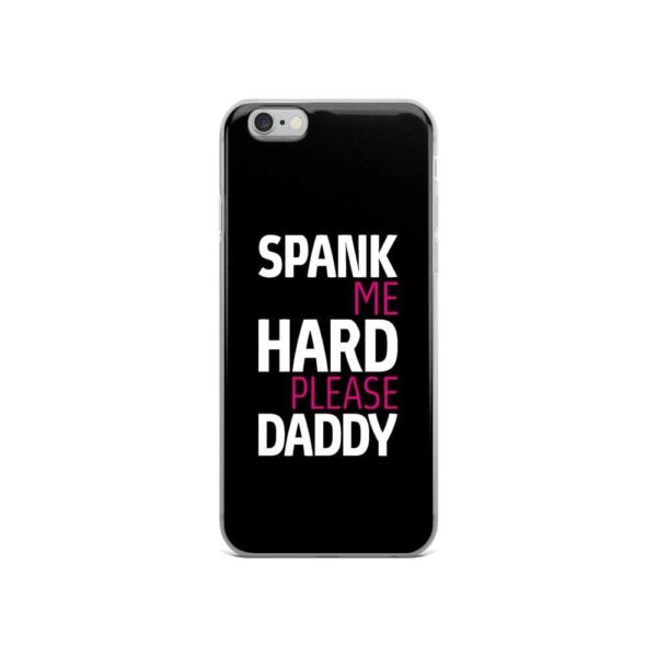 Spank Me Hard Please Daddy IPhone Case | Buy Online | Kinky Cloth