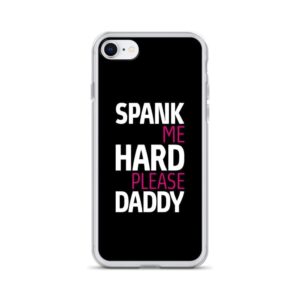 Spank Me Hard Please Daddy IPhone Case | Buy Online | Kinky Cloth