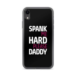 Spank Me Hard Please Daddy IPhone Case | Buy Online | Kinky Cloth