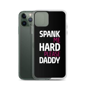 Spank Me Hard Please Daddy IPhone Case | Buy Online | Kinky Cloth