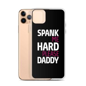 Spank Me Hard Please Daddy IPhone Case | Buy Online | Kinky Cloth