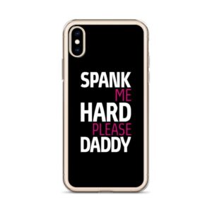 Spank Me Hard Please Daddy IPhone Case | Buy Online | Kinky Cloth