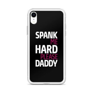 Spank Me Hard Please Daddy IPhone Case | Buy Online | Kinky Cloth