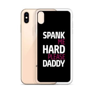 Spank Me Hard Please Daddy IPhone Case | Buy Online | Kinky Cloth