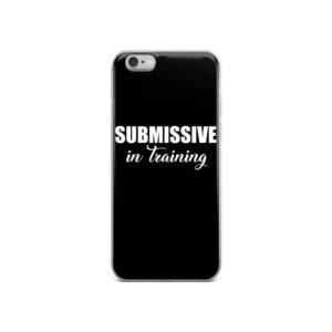 Submissive in Training IPhone Case | Buy Online | Kinky Cloth