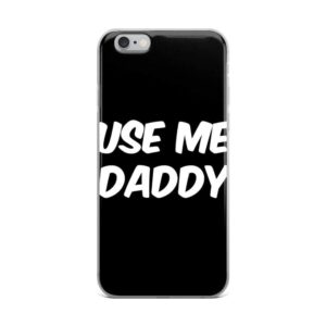 Use Me Daddy IPhone Case | Buy Online | Kinky Cloth