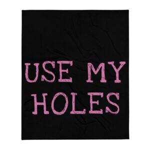 Kinky Cloth Use My Holes Throw Blanket