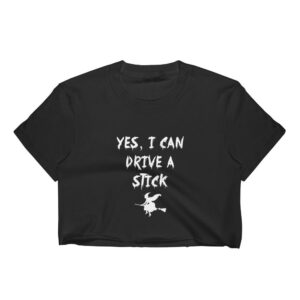 Yes, I Can Drive A Stick Witch Top | Buy Online | Kinky Cloth